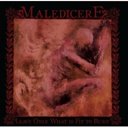 MALEDICERE Leave Only What Is Fit to Burn, CD